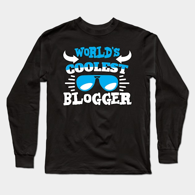 World´s Coolest Blogger Long Sleeve T-Shirt by Schimmi